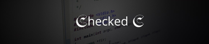 微软向开源又迈进了一大步：Checked C微软向开源又迈进了一大步：Checked C