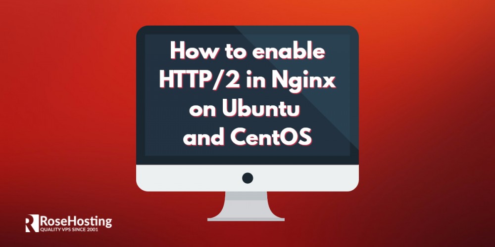 如何在 Ubuntu 和 CentOS 上启用 Nginx 的 HTTP/2 协议支持