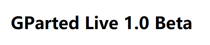 Linux图形分区编辑器 GParted Live 1.0 Beta 发布