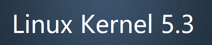 Linux Kernel 5.3 rc1发布