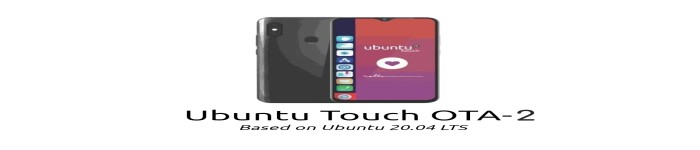 Ubuntu Touch OTA-2 推出，支持 Fairphone 3 和 F(x)tec Pro1 X