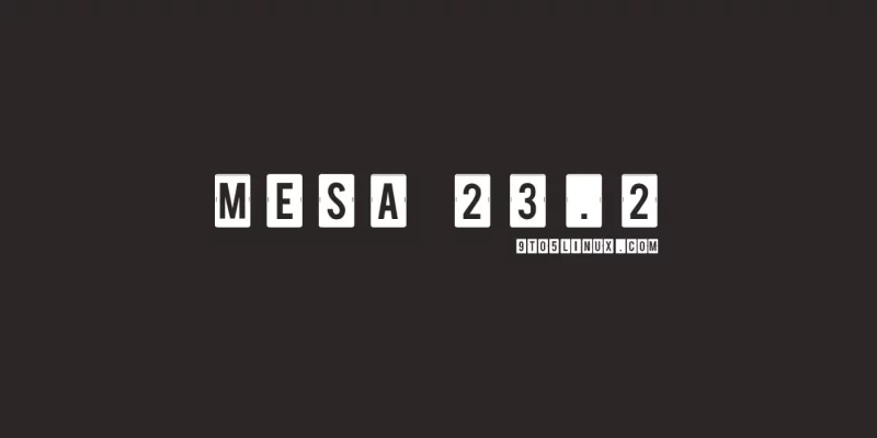 Mesa 23.2 带来了 Asahi 平台上的 OpenGL 3.1 和 OpenGL ES 3.0 支持，新增 RADV 功能Mesa 23.2 带来了 Asahi 平台上的 OpenGL 3.1 和 OpenGL ES 3.0 支持，新增 RADV 功能